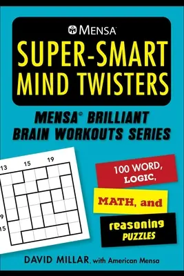 Mensa(r) Super-Smart Mind Twisters: 112 szó-, logikai, szám- és fejtörő feladvány - Mensa(r) Super-Smart Mind Twisters: 112 Word, Logic, Number, and Reasoning Puzzles