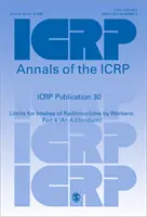 ICRP 30. kiadvány - A munkavállalók által bevitt radionuklidok határértékei: 4. rész (kiegészítés) - ICRP Publication 30 - Limits for Intakes of Radionuclides by Workers: Part 4 (An Addendum)