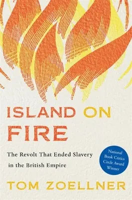 Tűzben álló sziget: A felkelés, amely véget vetett a rabszolgaságnak a Brit Birodalomban - Island on Fire: The Revolt That Ended Slavery in the British Empire