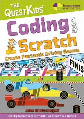 Kódolás a Scratch segítségével - Fantasztikus autós játékok készítése: Új cím a Questkids gyerekeknek szóló sorozatban - Coding with Scratch - Create Fantastic Driving Games: A New Title in the Questkids Children's Series