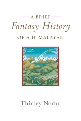 Egy himalájai rövid fantáziatörténete: Önéletrajzi reflexiók - A Brief Fantasy History of a Himalayan: Autobiographical Reflections