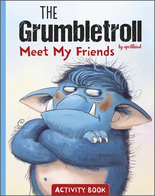 A Grumbletroll ismerkedj meg a barátaimmal Tevékenységi könyv - The Grumbletroll Meet My Friends Activity Book