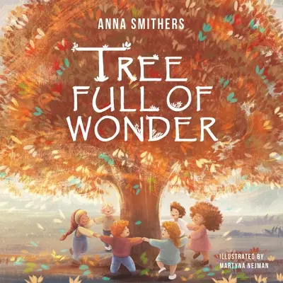 Tree Full of Wonder: Tanulságos, rímes könyv a fák varázsáról gyerekeknek - Tree Full of Wonder: An educational, rhyming book about magic of trees for children