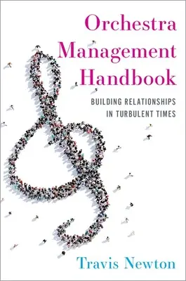 Zenekari menedzsment kézikönyv: Kapcsolatépítés viharos időkben - Orchestra Management Handbook: Building Relationships in Turbulent Times