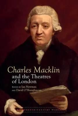 Charles Macklin és a londoni színházak - Charles Macklin and the Theatres of London