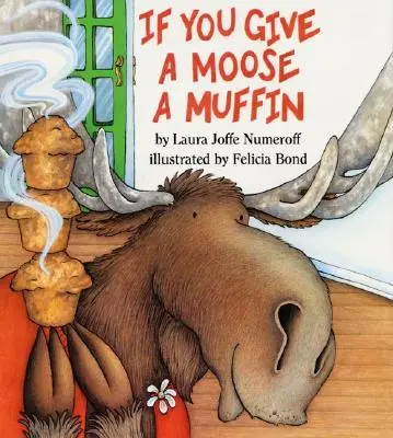 Ha adsz egy muffint a jávorszarvasnak Nagy könyv - If You Give a Moose a Muffin Big Book