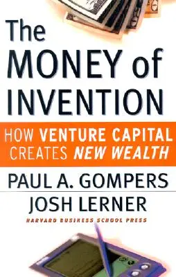 A találmányok pénze: Hogyan teremt új vagyont a kockázati tőke - The Money of Invention: How Venture Capital Creates New Wealth