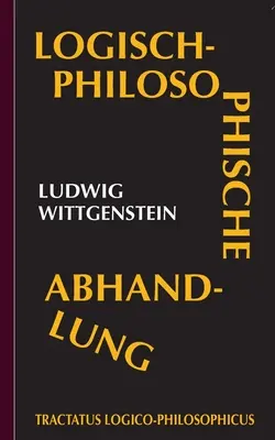 Tractatus logico-philosophicus (Logisch-philosophische Abhandlung)