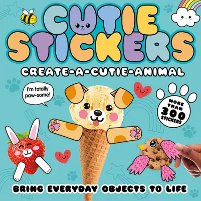 Create-A-Cutie Animal: Hétköznapi tárgyak életre keltése 300 matricával - Create-A-Cutie Animal: Bring Everyday Objects to Life with 300 Stickers