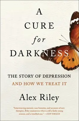 Gyógyír a sötétségre: A depresszió története és kezelése - A Cure for Darkness: The Story of Depression and How We Treat It