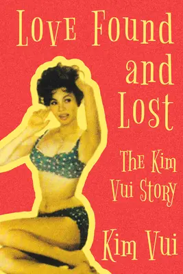 Talált és elveszett szerelem: Kim Vui története - Love Found and Lost: The Kim Vui Story