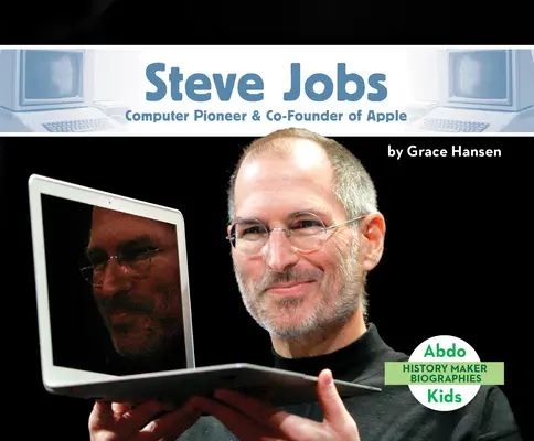 Steve Jobs: Jobs: A számítógépek úttörője és az Apple társalapítója - Steve Jobs: Computer Pioneer & Co-Founder of Apple