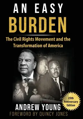 25th Anniversary Edition - An Easy Burden: The Civil Rights Movement and the Transformation of America (A polgárjogi mozgalom és Amerika átalakulása) - 25th Anniversary Edition - An Easy Burden: The Civil Rights Movement and the Transformation of America