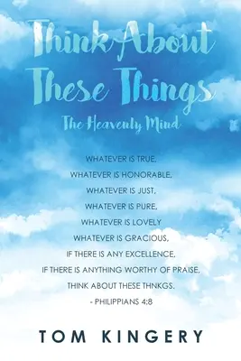 Gondolj ezekre a dolgokra: A mennyei elme - Think about These Things: The Heavenly Mind