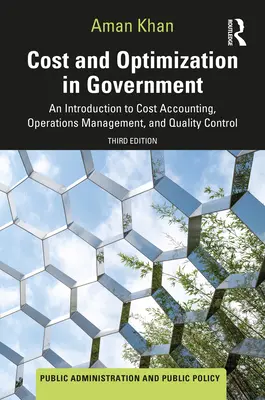 Költség és optimalizálás a kormányzatban: Bevezetés a költségszámításba, a műveletirányításba és a minőségellenőrzésbe - Cost and Optimization in Government: An Introduction to Cost Accounting, Operations Management, and Quality Control