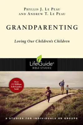 Nagyszülőség: Gyermekeink gyermekeinek szeretete - Grandparenting: Loving Our Children's Children