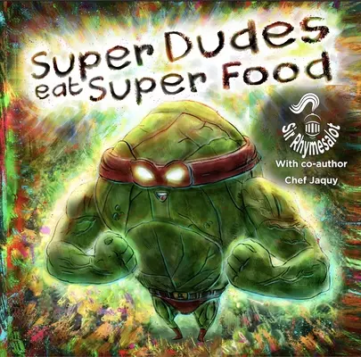 Super Dudes Eat Super Foods: A Delicious, Nutritious Adventure