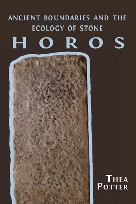 Horos: Ősi határok és a kő ökológiája - Horos: Ancient Boundaries and the Ecology of Stone