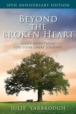 Beyond the Broken Heart: Napi áhítatok a gyász útjához - Beyond the Broken Heart: Daily Devotions for Your Grief Journey