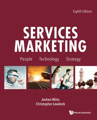 Szolgáltatásmarketing: Emberek, technológia, stratégia (nyolcadik kiadás) - Services Marketing: People, Technology, Strategy (Eighth Edition)