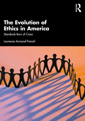 Az etika fejlődése Amerikában: A válságok szülte normák - The Evolution of Ethics in America: Standards Born of Crises