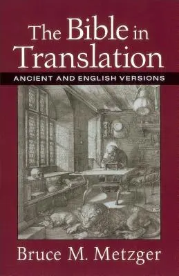 A Biblia fordításban: Az ókori és az angol nyelvű változatok - The Bible in Translation: Ancient and English Versions