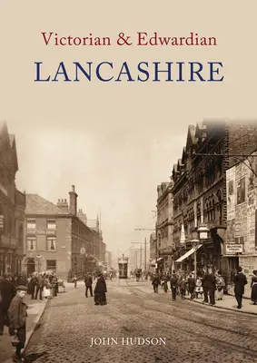 Viktoriánus és Edwardian Lancashire - Victorian & Edwardian Lancashire