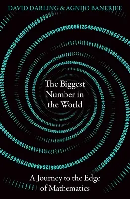 A világ legnagyobb száma: Utazás a matematika peremére - The Biggest Number in the World: A Journey to the Edge of Mathematics