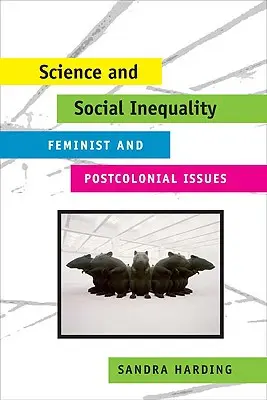 Tudomány és társadalmi egyenlőtlenség: Feminista és posztkoloniális kérdések - Science and Social Inequality: Feminist and Postcolonial Issues