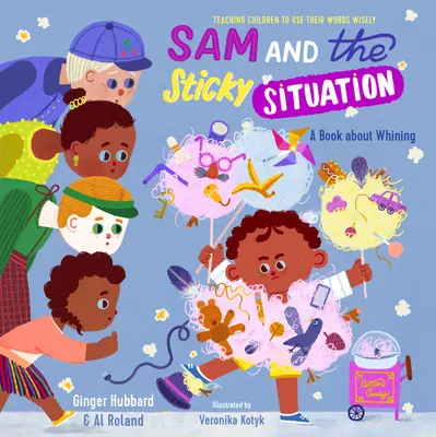 Sam és a ragacsos helyzet: Könyv a nyafogásról - Sam and the Sticky Situation: A Book about Whining