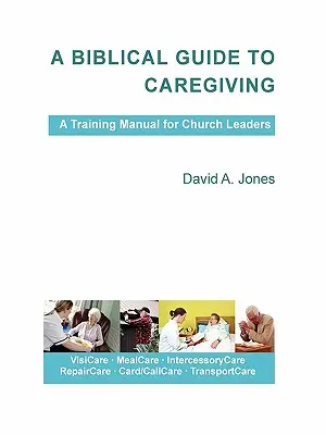 Bibliai útmutató a gondozáshoz - A Biblical Guide to Caregiving