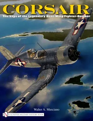 Corsair: A legendás ferdeszárnyú vadászbombázó története - Corsair: The Saga of the Legendary Bent-Wing Fighter-Bomber