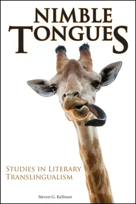 Fürge nyelvek: Tanulmányok az irodalmi transzlingvizmusról - Nimble Tongues: Studies in Literary Translingualism