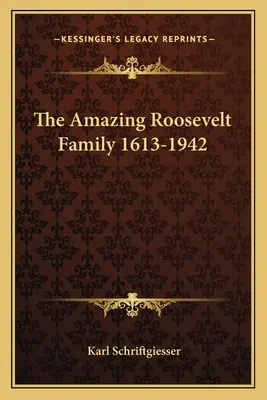 A csodálatos Roosevelt-család 1613-1942 - The Amazing Roosevelt Family 1613-1942