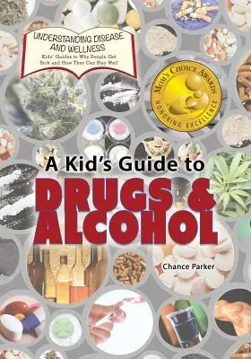 Egy gyerek kalauza a drogokhoz és az alkoholhoz - A Kid's Guide to Drugs and Alcohol