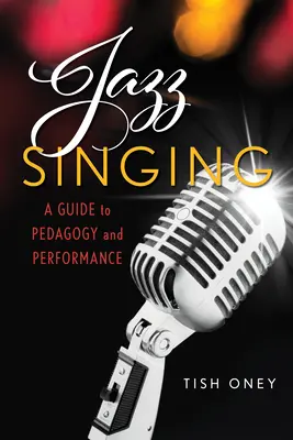 Jazz éneklés: A Guide to Pedagogy and Performance - Jazz Singing: A Guide to Pedagogy and Performance