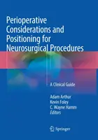 Perioperatív megfontolások és pozícionálás idegsebészeti beavatkozásokhoz: A Clinical Guide - Perioperative Considerations and Positioning for Neurosurgical Procedures: A Clinical Guide