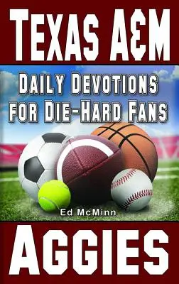 Napi áhítatok a kemény szurkolóknak Texas A&M Aggies - Daily Devotions for Die-Hard Fans Texas A&M Aggies