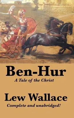 Ben-Hur: A Tale of the Christ, Complete and Unabridged (A Tale of the Christ, teljes és rövidítetlen) - Ben-Hur: A Tale of the Christ, Complete and Unabridged