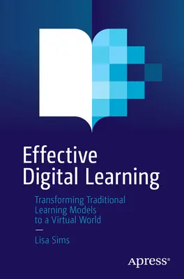 Hatékony digitális tanulás: A hagyományos tanulási modellek átalakítása a virtuális világba - Effective Digital Learning: Transforming Traditional Learning Models to a Virtual World