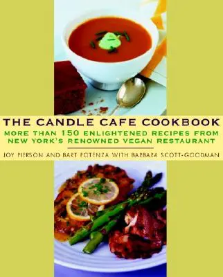 A gyertyás kávézó szakácskönyve: Több mint 150 felvilágosult recept New York híres vegán étterméből - The Candle Cafe Cookbook: More Than 150 Enlightened Recipes from New York's Renowned Vegan Restaurant