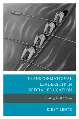 Transformational Leadership in Special Education: Az IEP-csapat vezetése - Transformational Leadership in Special Education: Leading the IEP Team