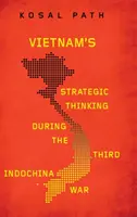 Vietnám stratégiai gondolkodása a harmadik indokínai háború idején - Vietnam's Strategic Thinking during the Third Indochina War