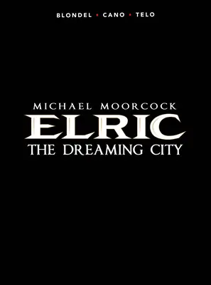 Michael Moorcock's Elric Vol. 4: The Dreaming City (Michael Moorcock Elric's Elric Vol. 4: Az álmodó város) - Michael Moorcock's Elric Vol. 4: The Dreaming City