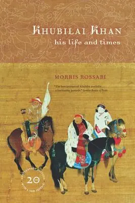 Khubilai kán: élete és kora, 20. évfordulós kiadás, új előszóval - Khubilai Khan: His Life and Times, 20th Anniversary Edition, with a New Preface