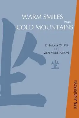 Meleg mosolyok a hideg hegyekből: Dharma-beszédek a zen meditációról - Warm Smiles from Cold Mountains: Dharma Talks on Zen Meditation