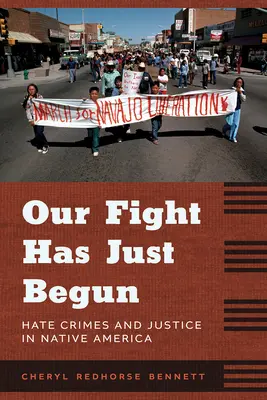 A harcunk még csak most kezdődött: Gyűlölet-bűncselekmények és igazságszolgáltatás az amerikai őslakosok körében - Our Fight Has Just Begun: Hate Crimes and Justice in Native America