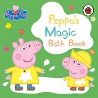 Peppa Malac: Peppa varázslatos fürdőkönyve - Színváltós könyv - Peppa Pig: Peppa's Magic Bath Book - A Colour-Changing Book