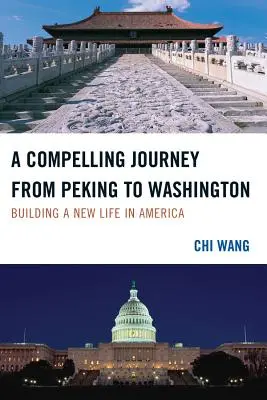 Egy lenyűgöző utazás Pekingtől Washingtonig: Új életet építeni Amerikában - A Compelling Journey from Peking to Washington: Building a New Life in America