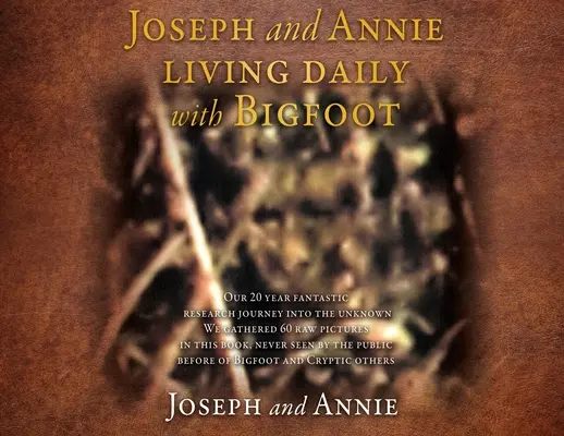 József és Annie mindennap együtt él a Nagylábúval - Joseph and Annie living daily with Bigfoot